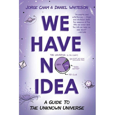 We Have No Idea: A Guide to the Unknown Universe /RIVERHEAD/Jorge Cham